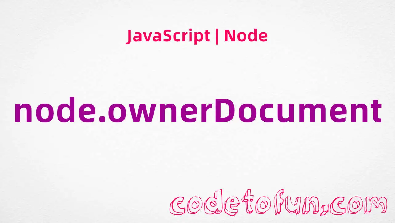 JavaScript Node.ownerDocument property tutorial — Document that owns a node