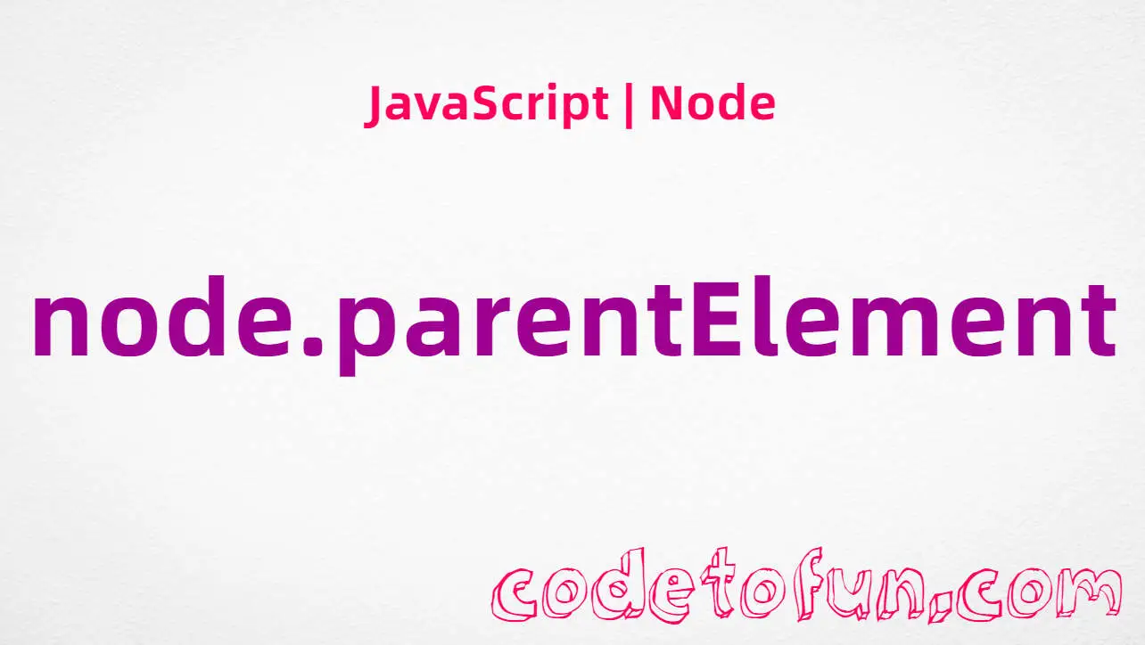 JavaScript Node.parentElement property tutorial — parent Element or null