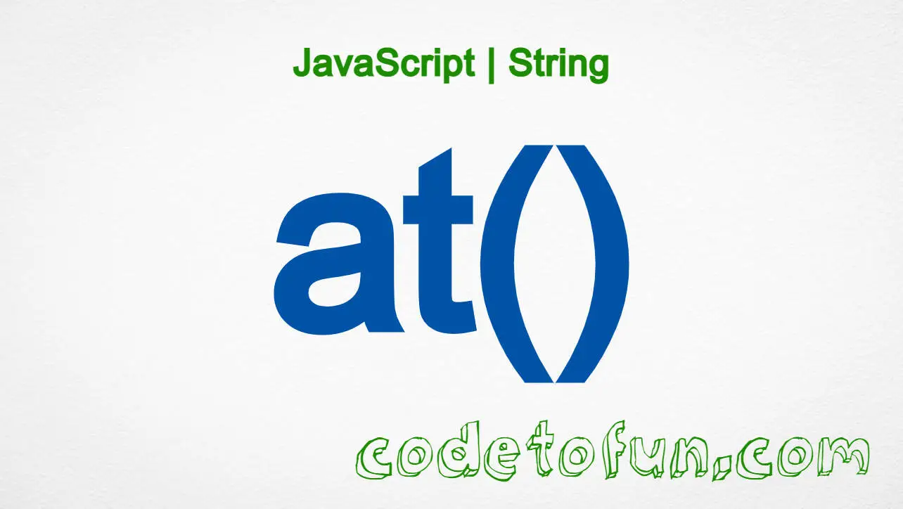 JavaScript String.at() method tutorial — positive and negative string indexes