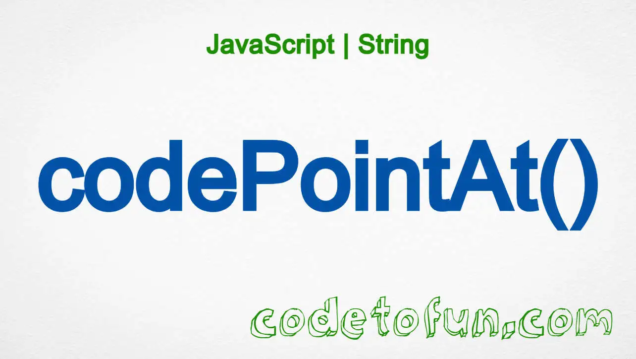 JavaScript String.codePointAt() method tutorial — full Unicode code point at an index