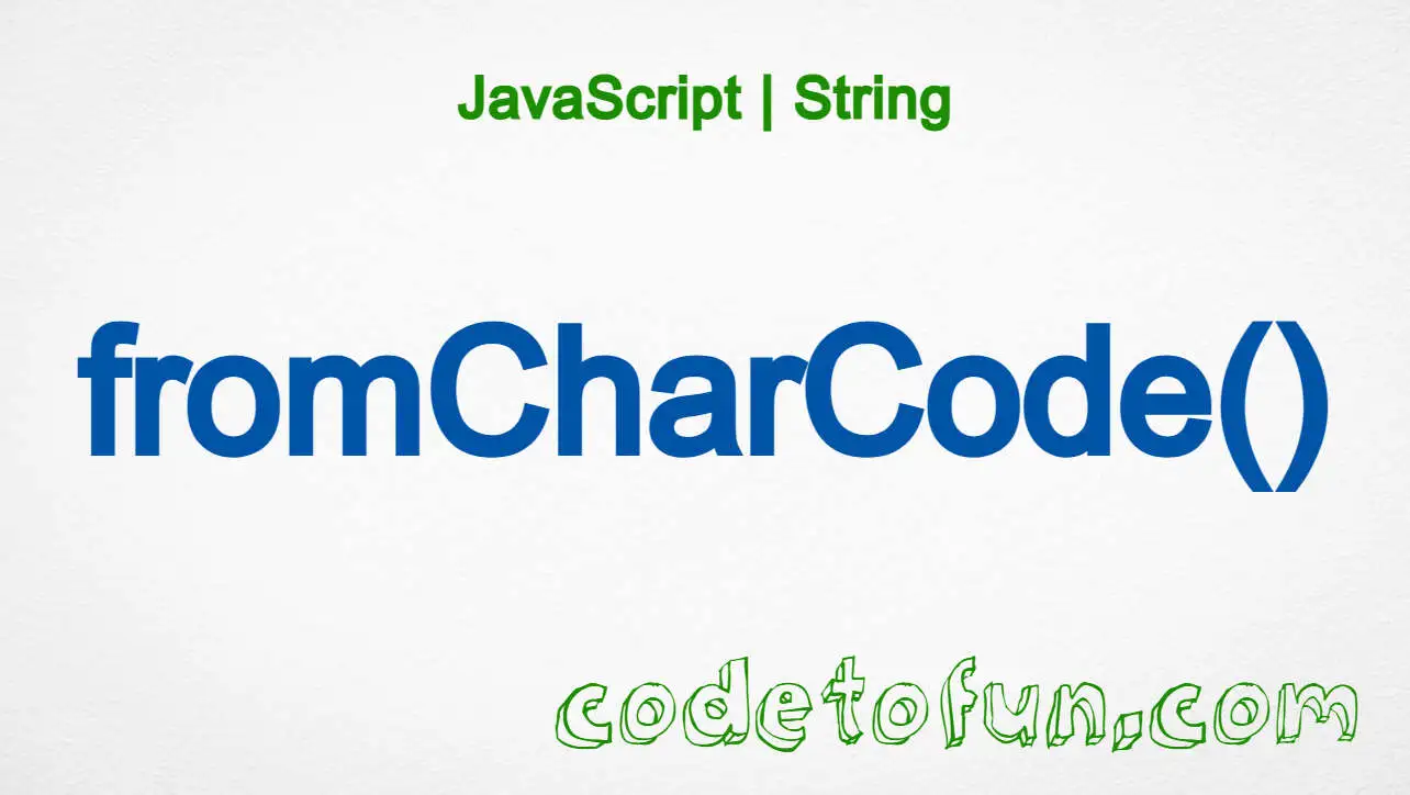JavaScript String.fromCharCode() static method tutorial — build text from UTF-16 code units