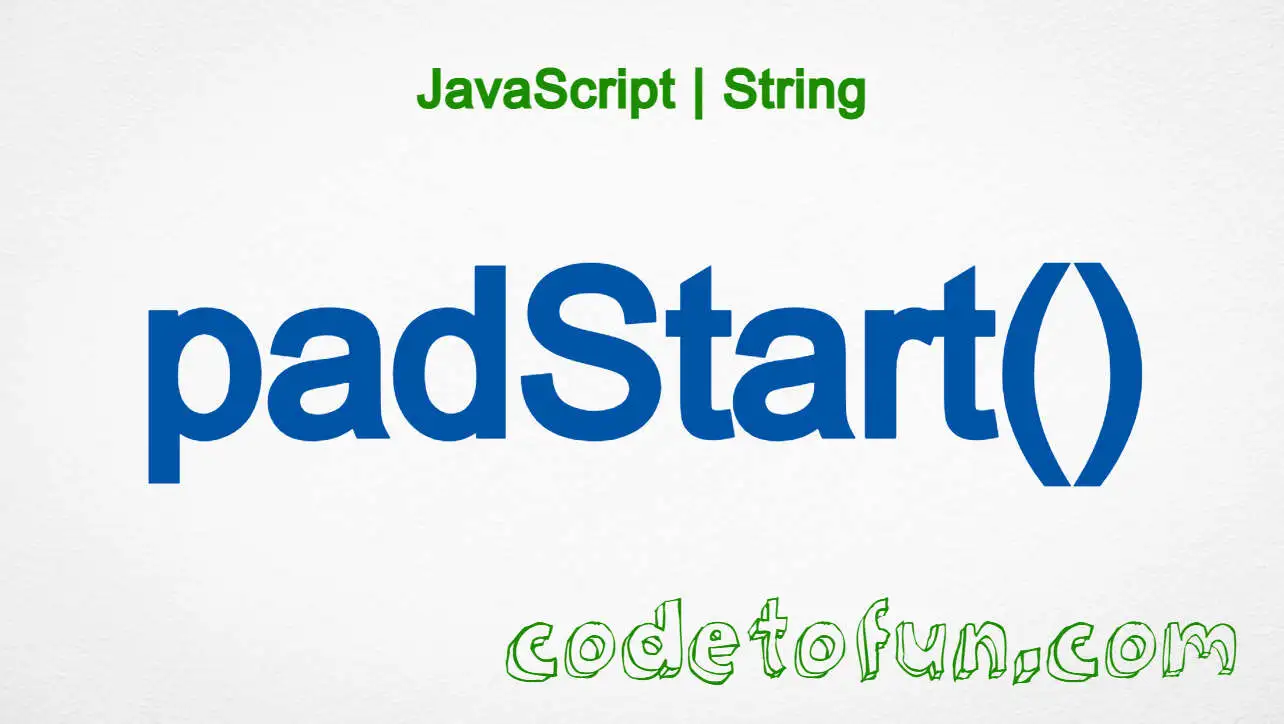 JavaScript String.padStart() method tutorial — pad text on the left to a target length