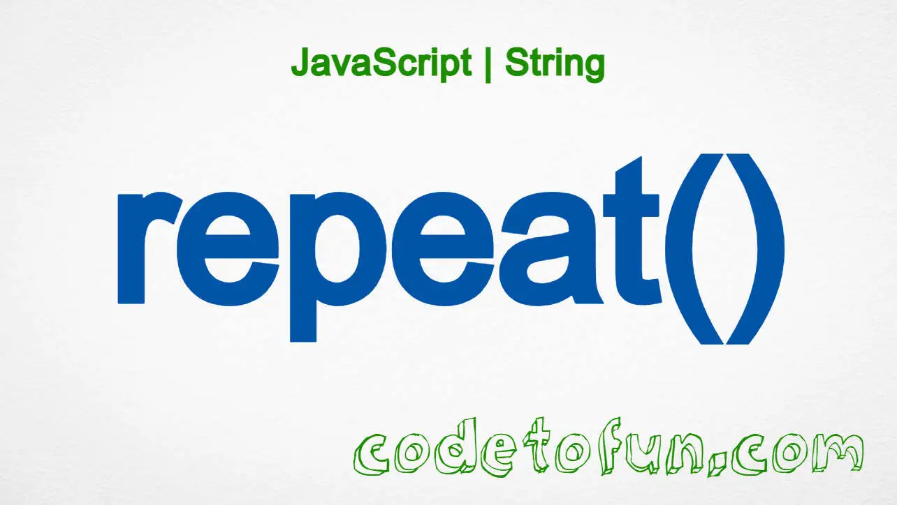 JavaScript String.repeat() method tutorial — concatenate copies of a string