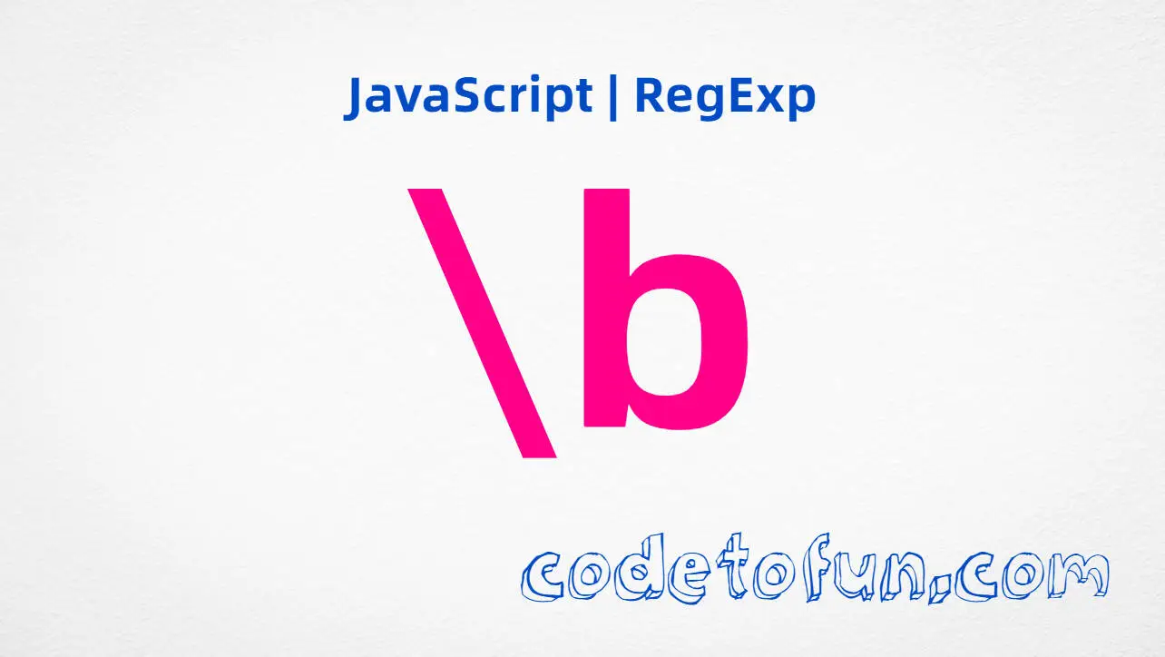 JavaScript RegExp backslash b word boundary metacharacter tutorial for whole-word matching