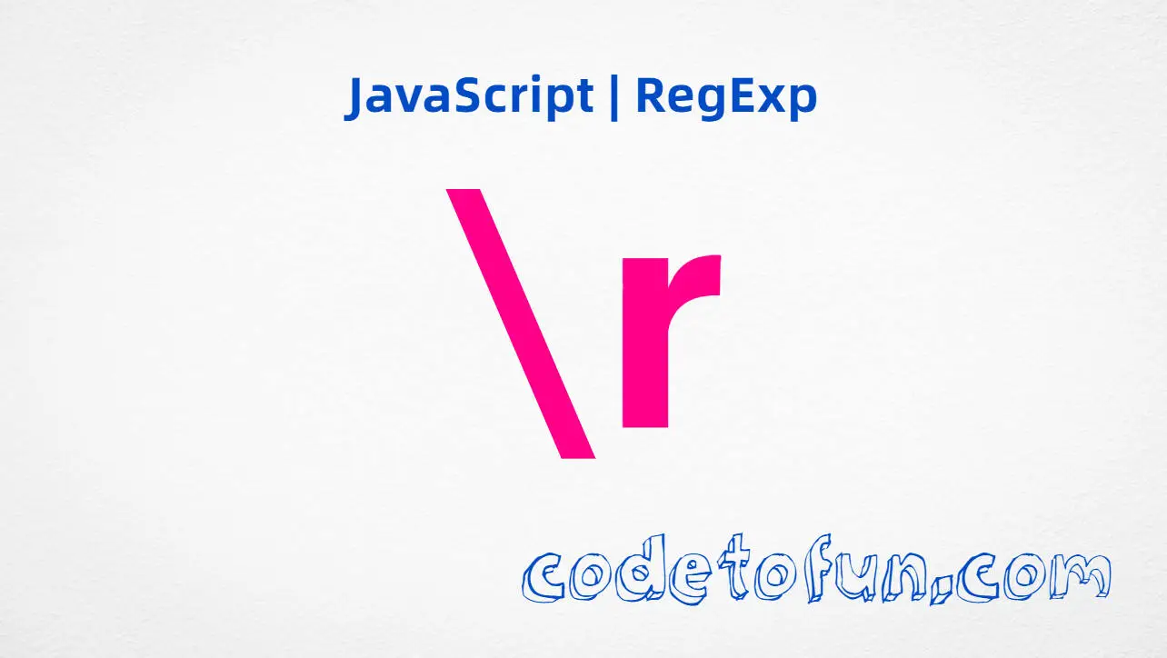 JavaScript RegExp backslash r carriage return metacharacter tutorial for line ending patterns
