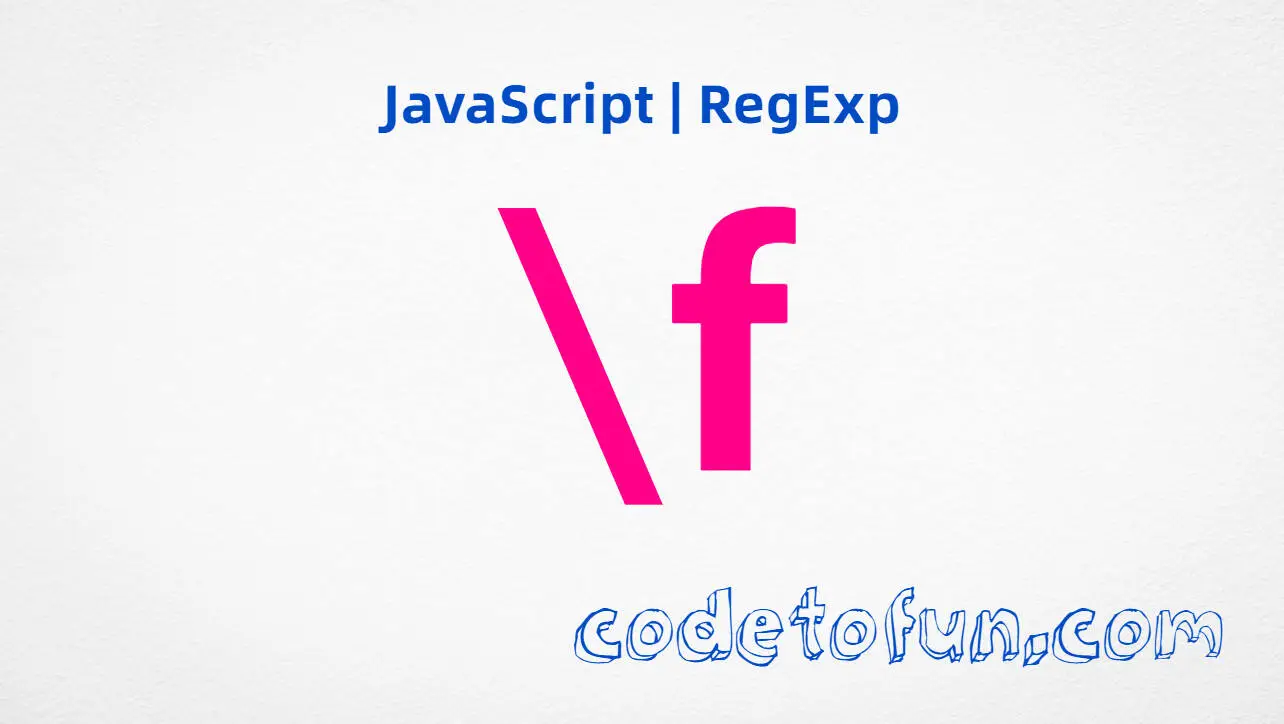 JavaScript RegExp backslash f form feed metacharacter tutorial for page break control characters