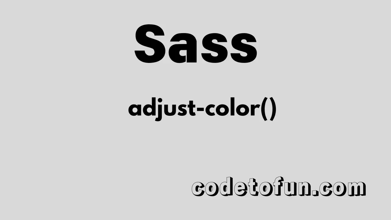 Sass color.adjust() function tutorial — shift color channels by fixed amounts in SCSS