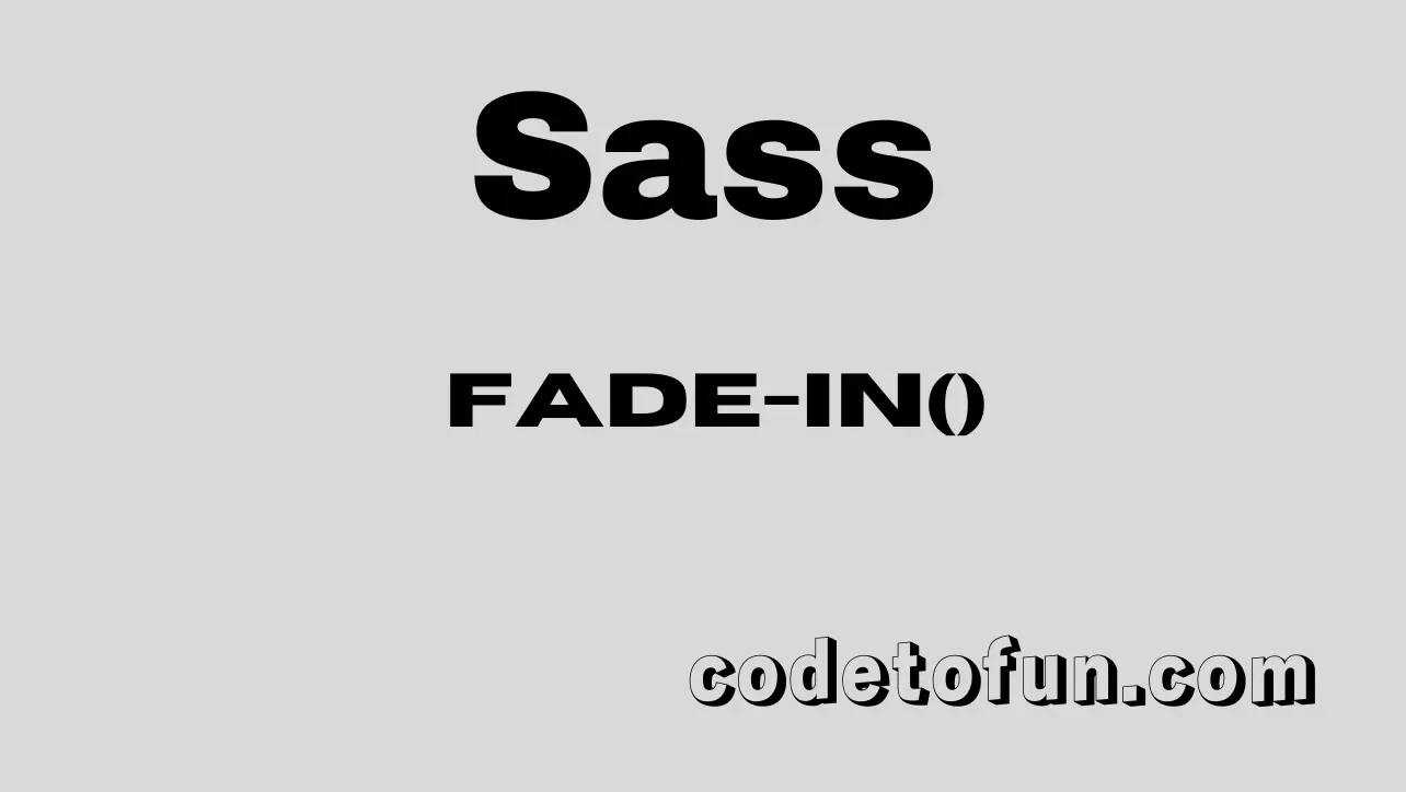 Sass fade-in() function tutorial — increase alpha and migrate to color.scale() or color.adjust()