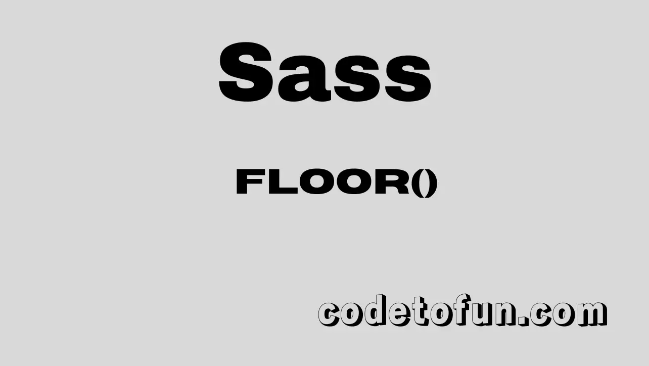 Sass math.floor() function tutorial — round numbers down in SCSS