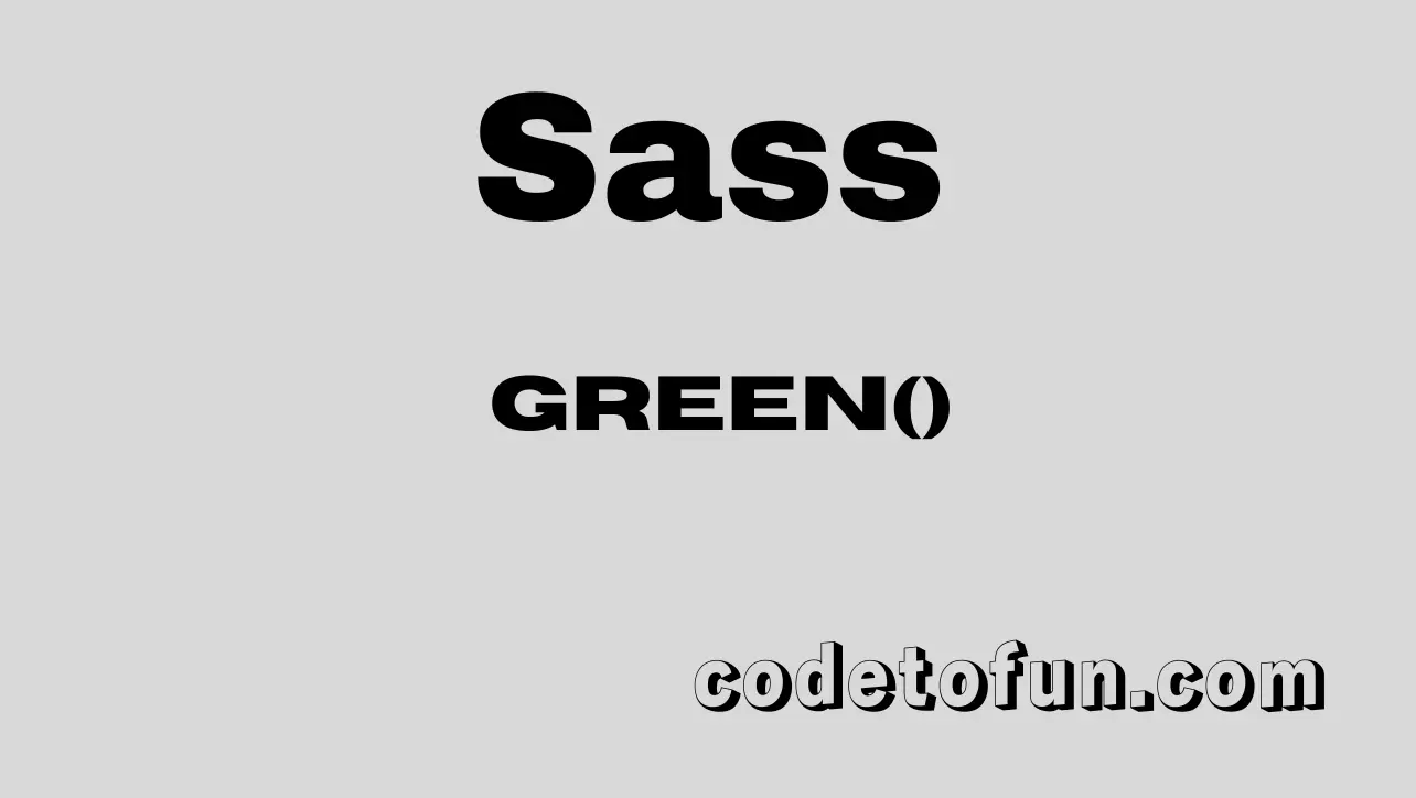 Sass color.green() function tutorial — read the RGB green channel 0 to 255 and migrate to color.channel()