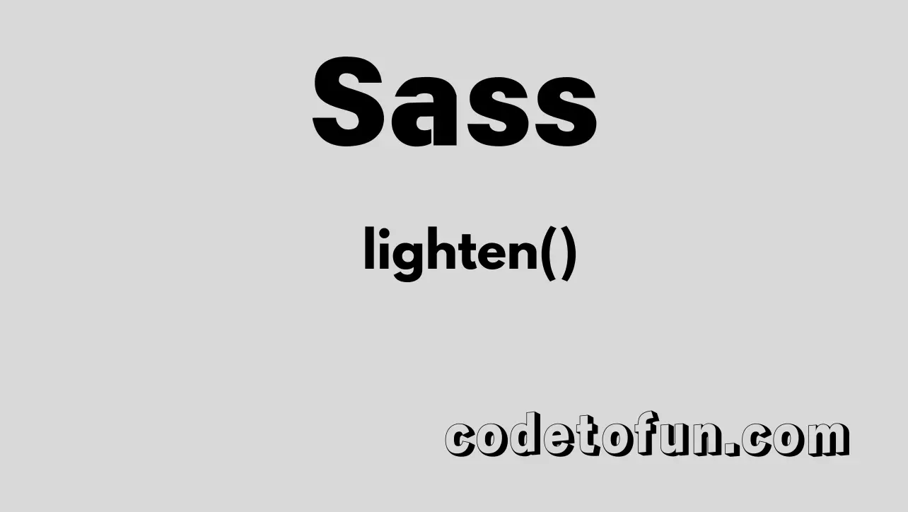 Sass lighten() function tutorial — increase HSL lightness and migrate to color.scale() or color.adjust()
