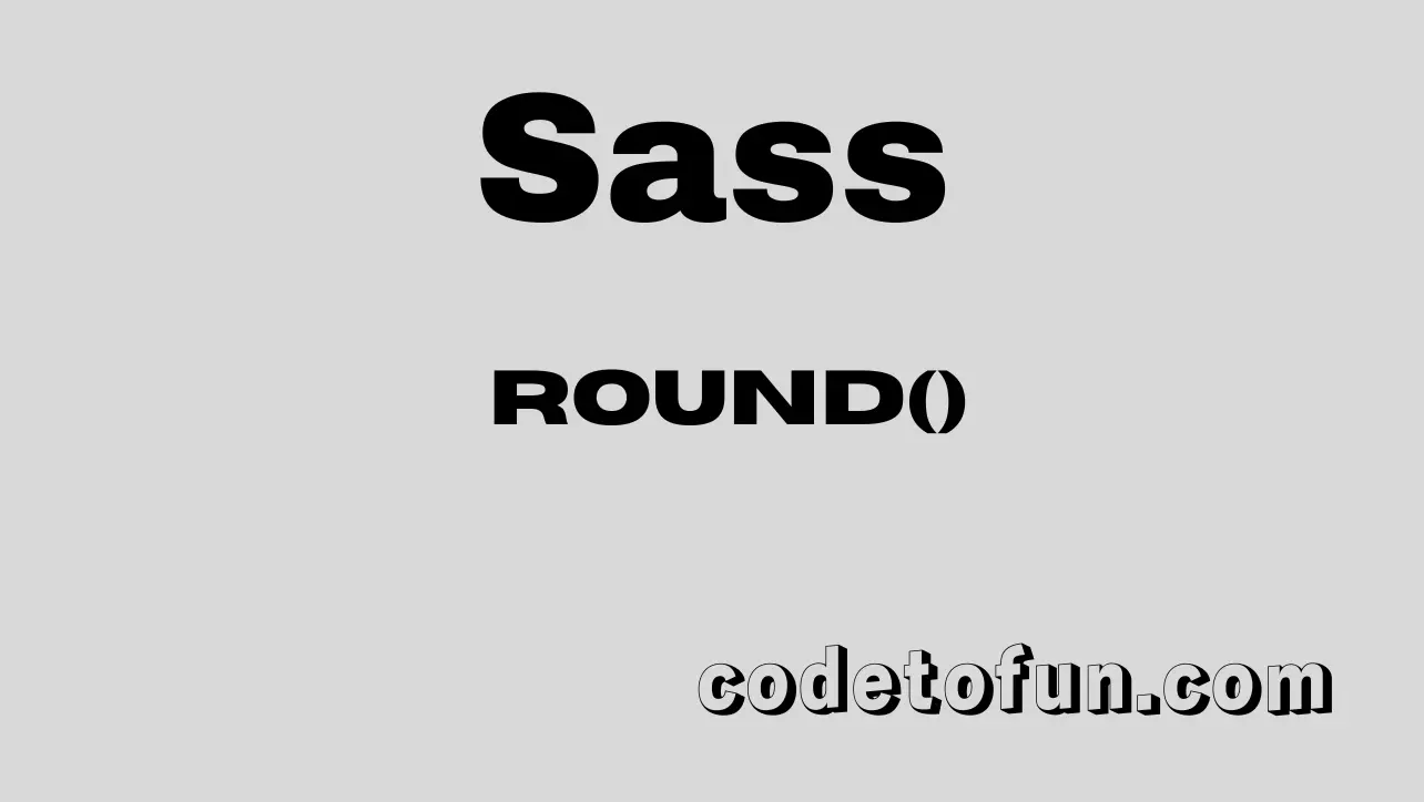 Sass math.round() function tutorial — round to nearest whole number in SCSS