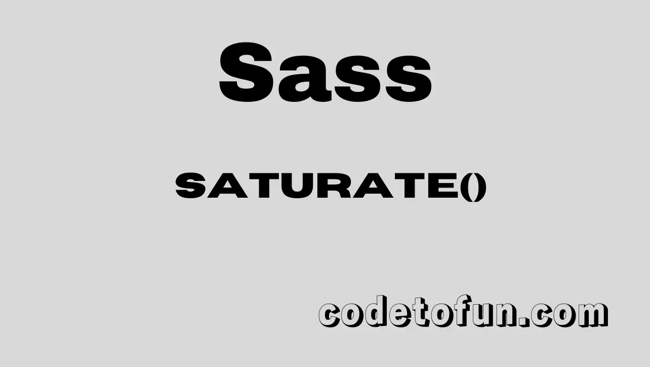 Sass saturate() function tutorial — increase HSL saturation and migrate to color.scale() or color.adjust()