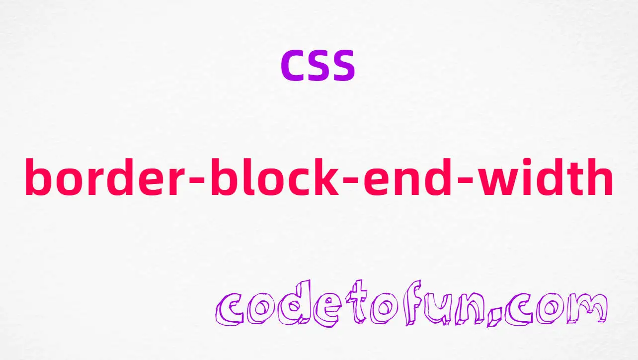 CSS border-block-end-width Property