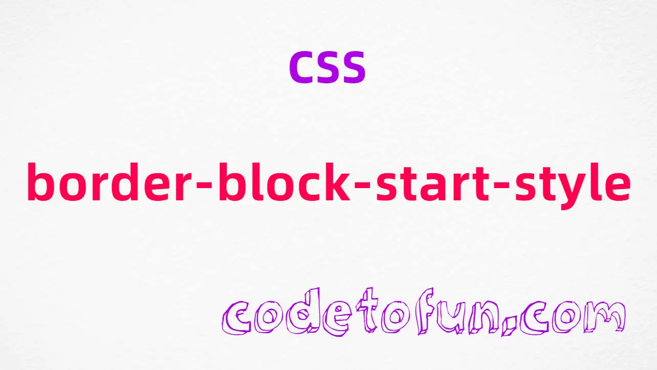 CSS border-block-start-style Property