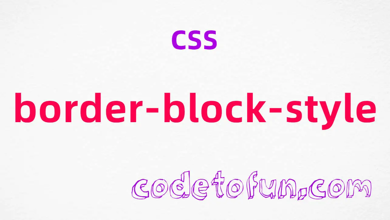 CSS border-block-style Property