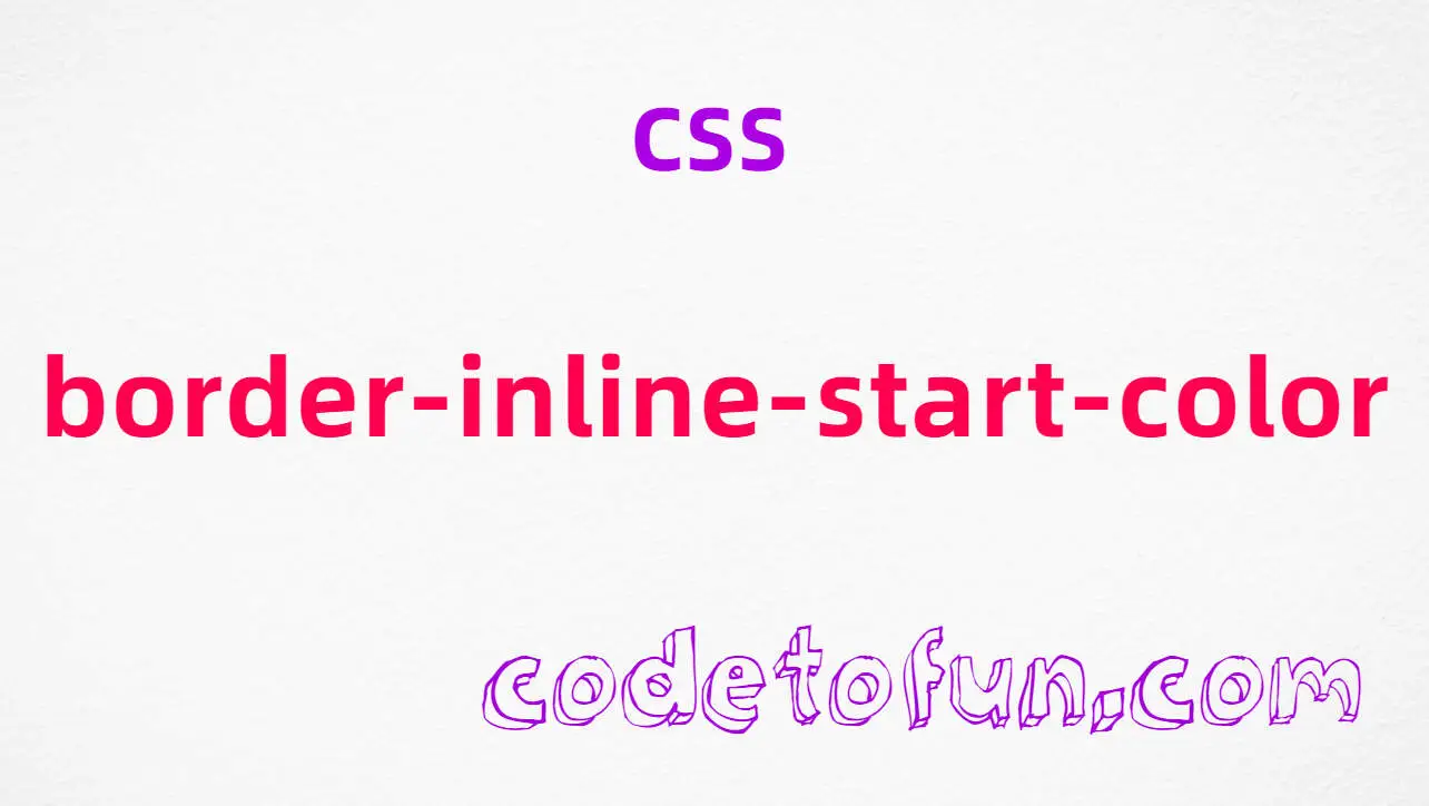 CSS border-inline-start-color Property