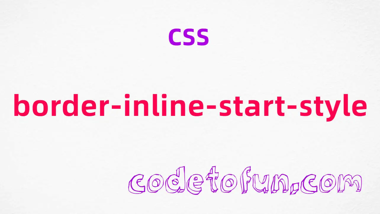 CSS border-inline-start-style Property