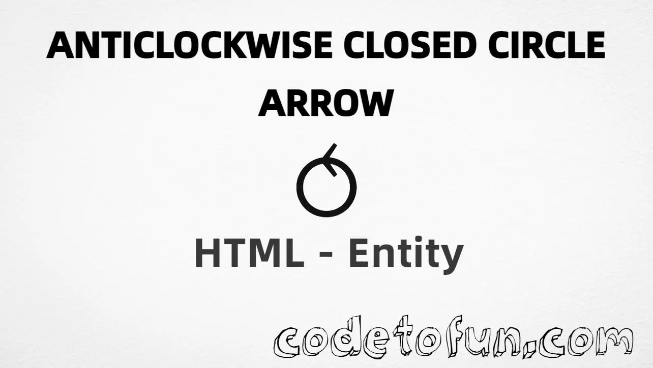 HTML Entity Anticlockwise Closed Circle Arrow