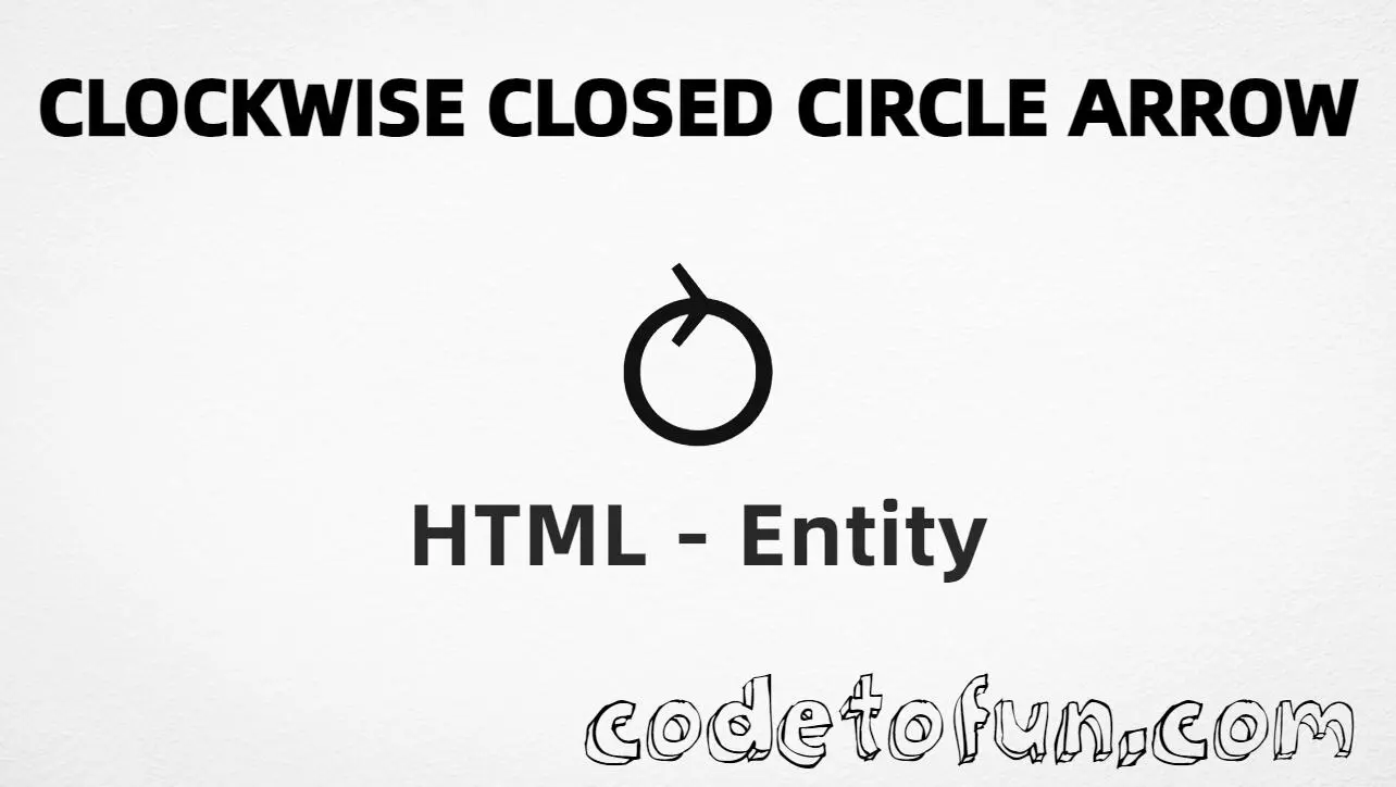 HTML Entity Clockwise Closed Circle Arrow