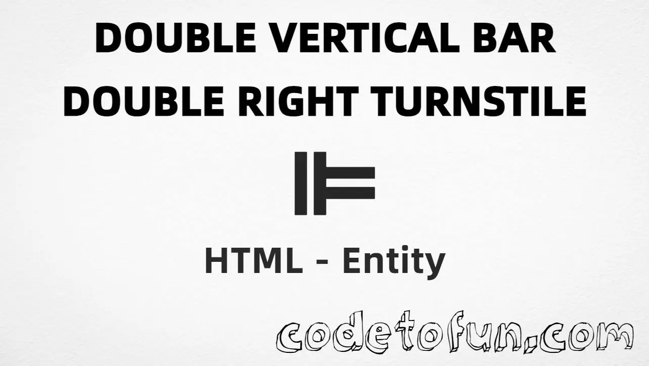 HTML Entity Double Vertical Bar Double Right Turnstile