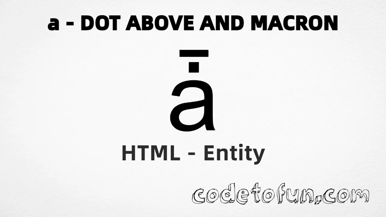 HTML Entity Lowercase A Dot Above Macron