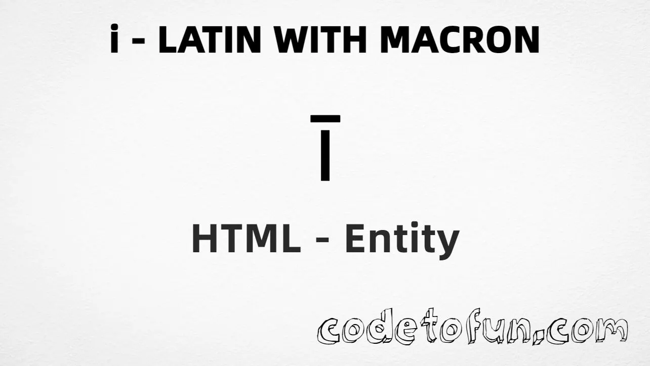 HTML Entity Lowercase I Latin Macron