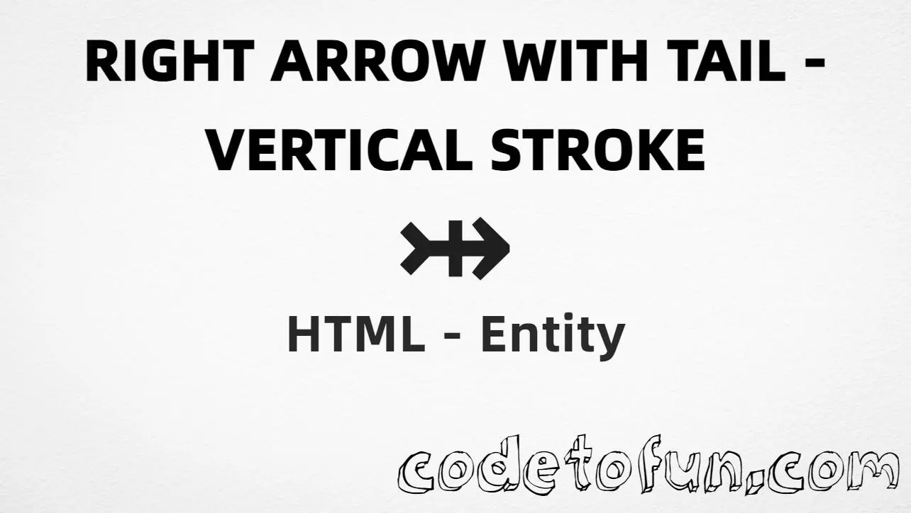 HTML Entity Right Arrow Tail Vertical Stroke