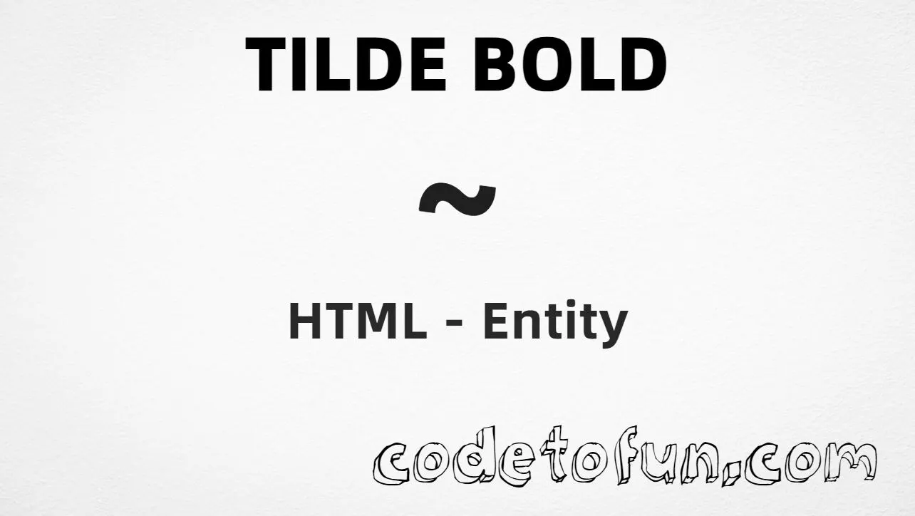 HTML Entity Tilde Bold