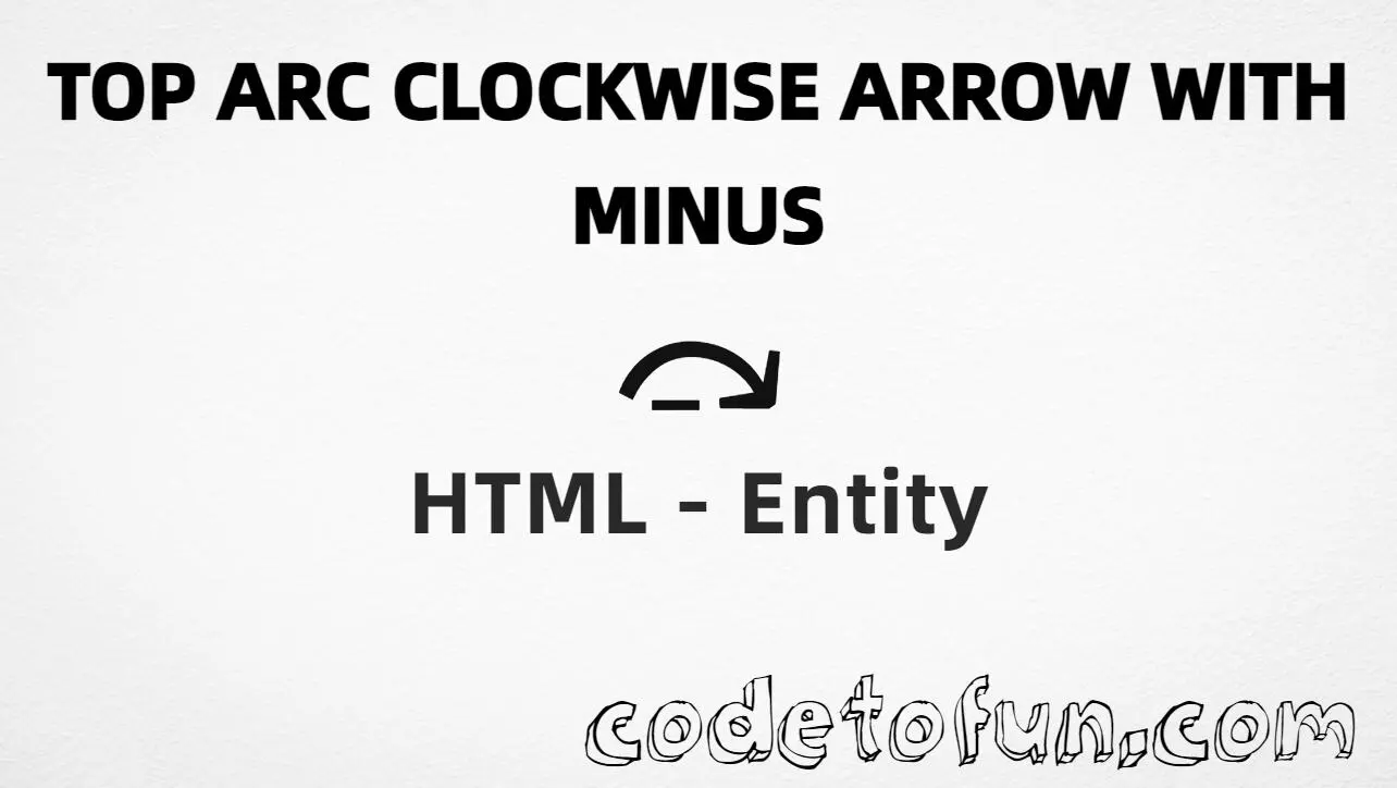 HTML Entity Top Arc Clockwise Arrow Minus