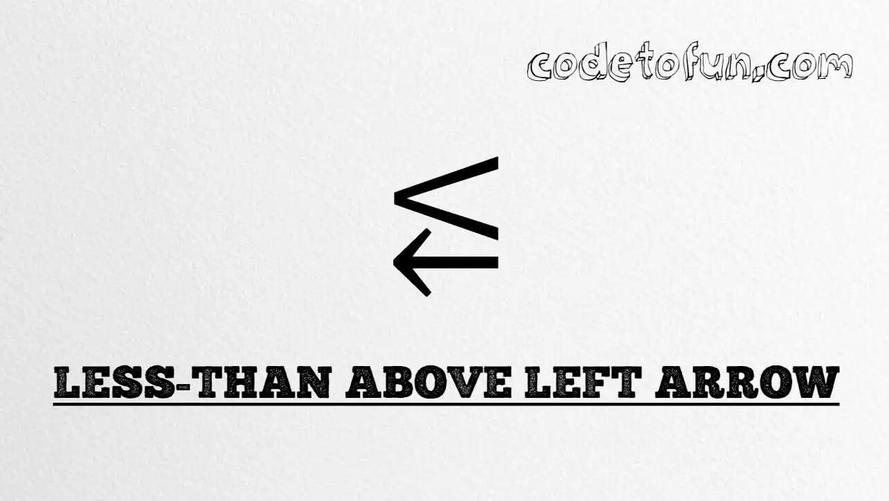 HTML Entity Less Than Above Left Arrow