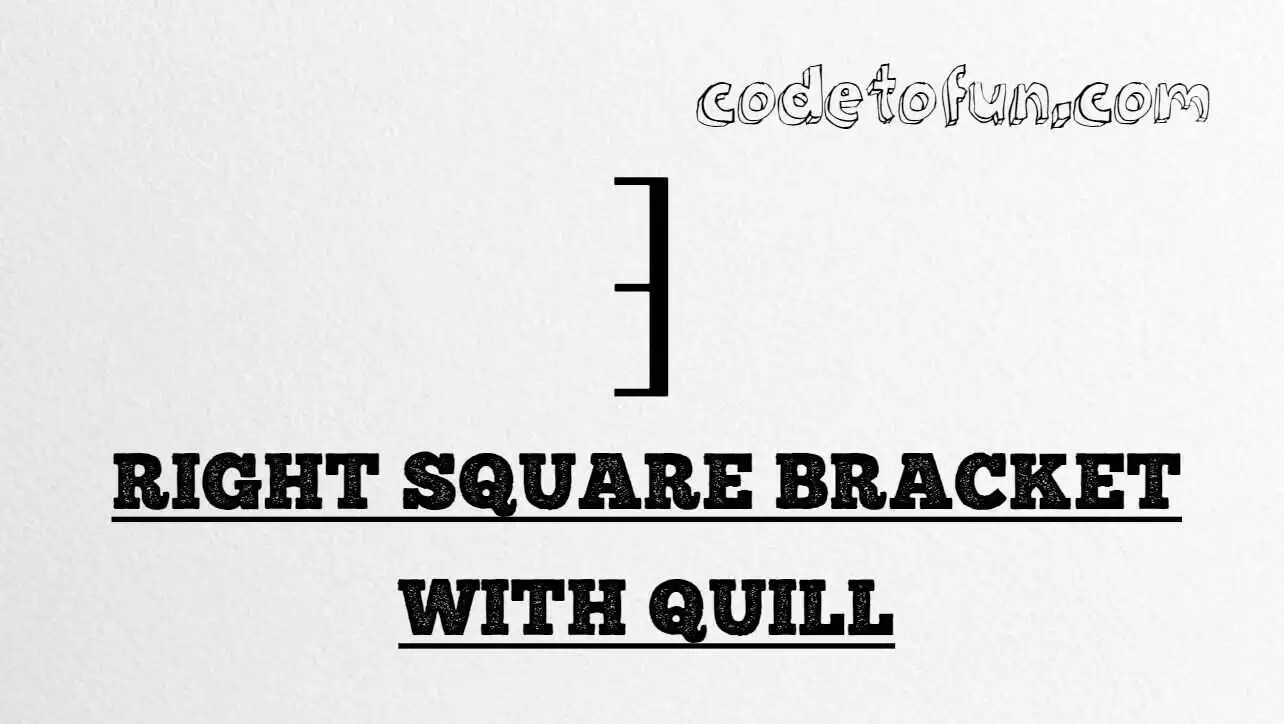 HTML Entity Right Square Bracket With Quill