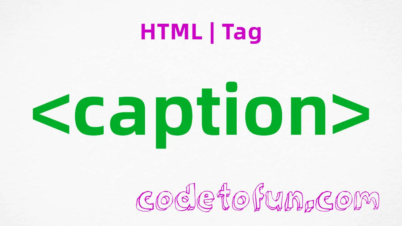 HTML caption Tag