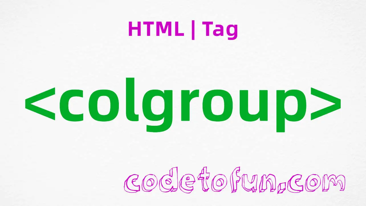 HTML colgroup Tag