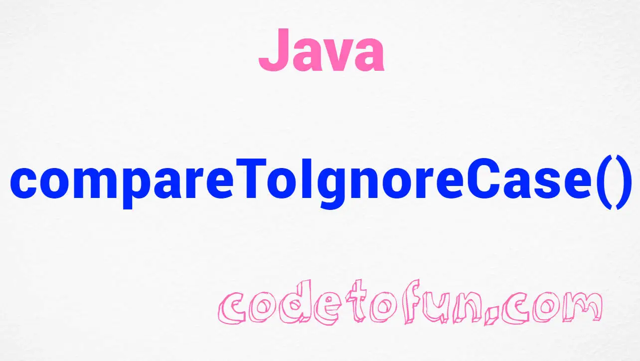 Java string compareToIgnoreCase() Method