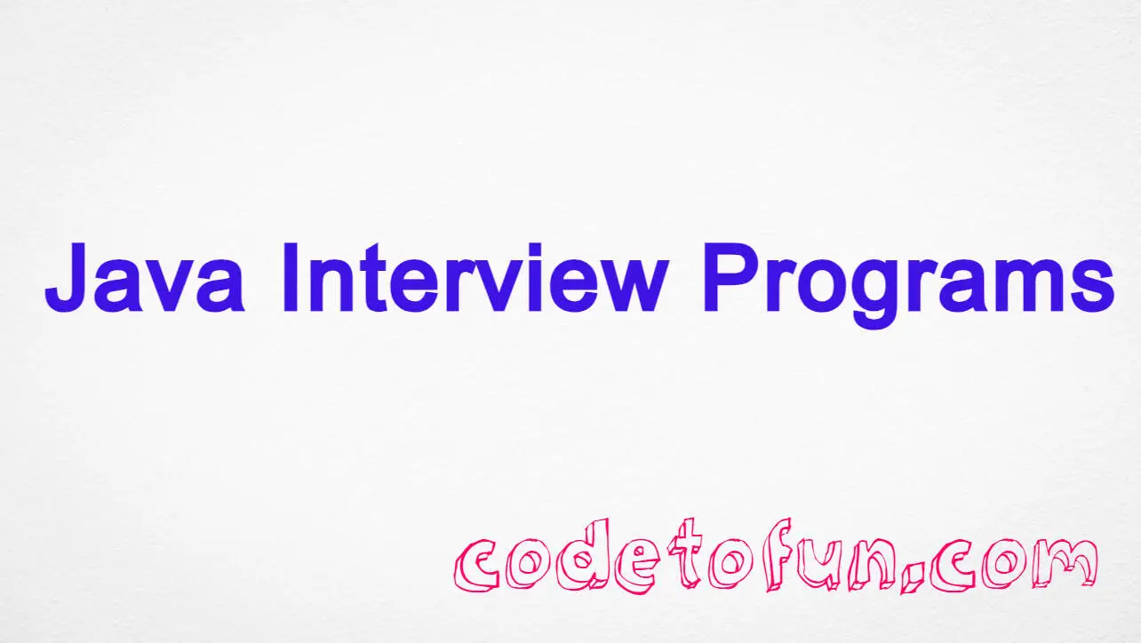 Java Interview Programs