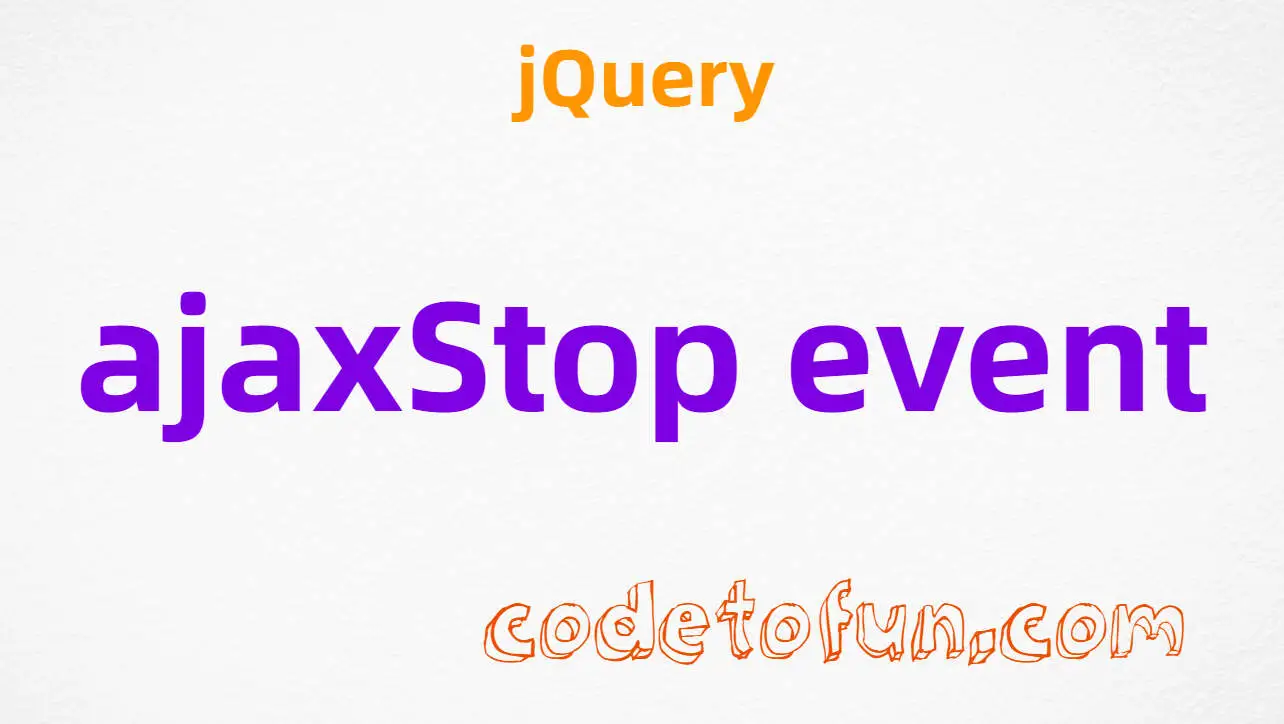 jQuery ajaxStop Event