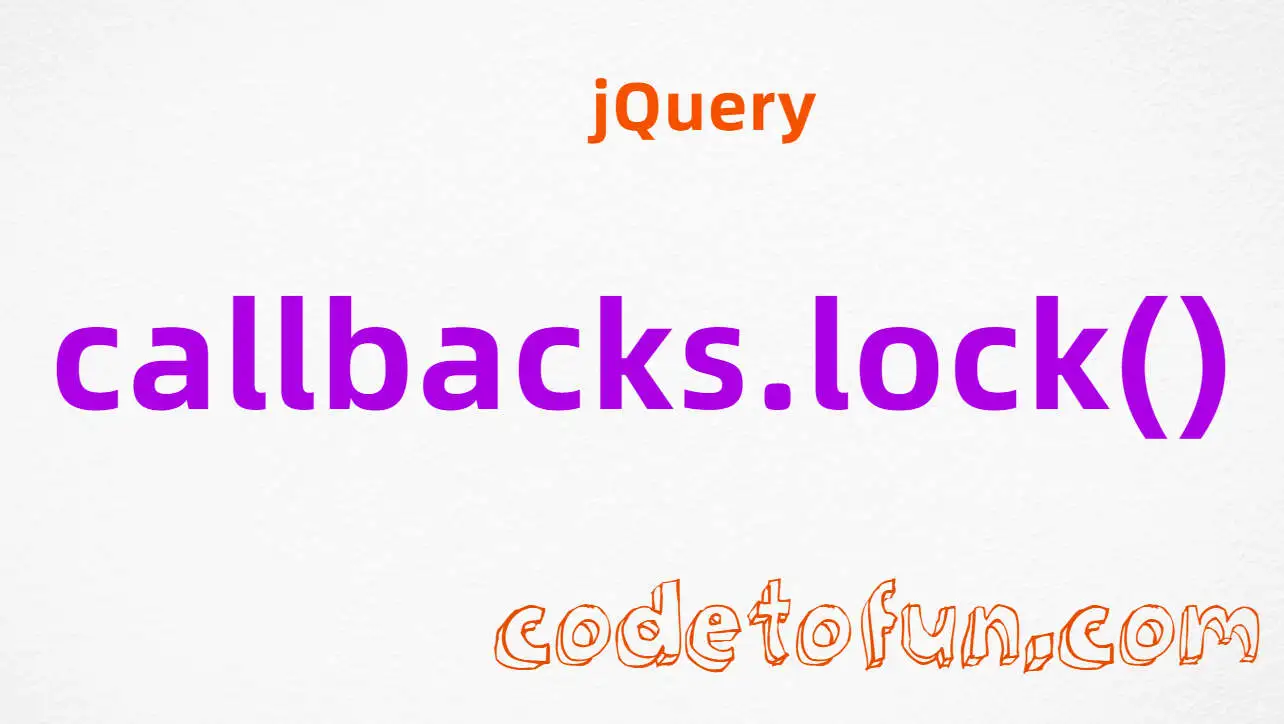 jQuery callbacks.lock() Method