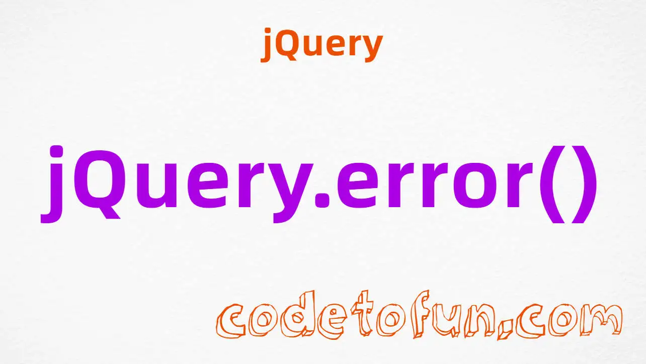 jQuery jQuery.error() Method