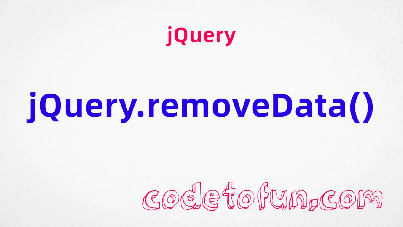 jQuery jQuery.removeData() Method