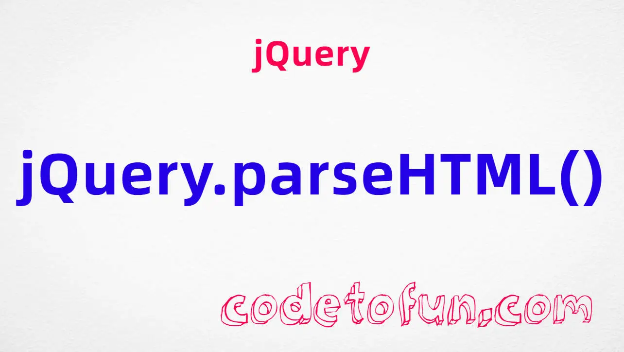 jQuery jQuery.parseHTML() Method