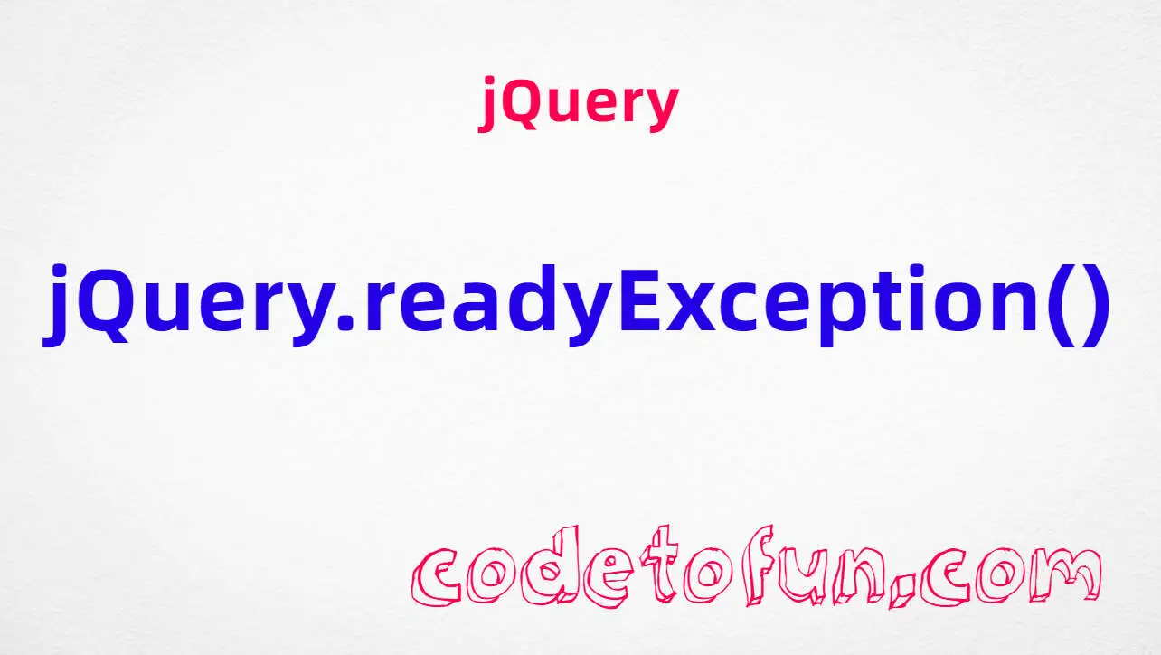 jQuery jQuery.readyException() Method