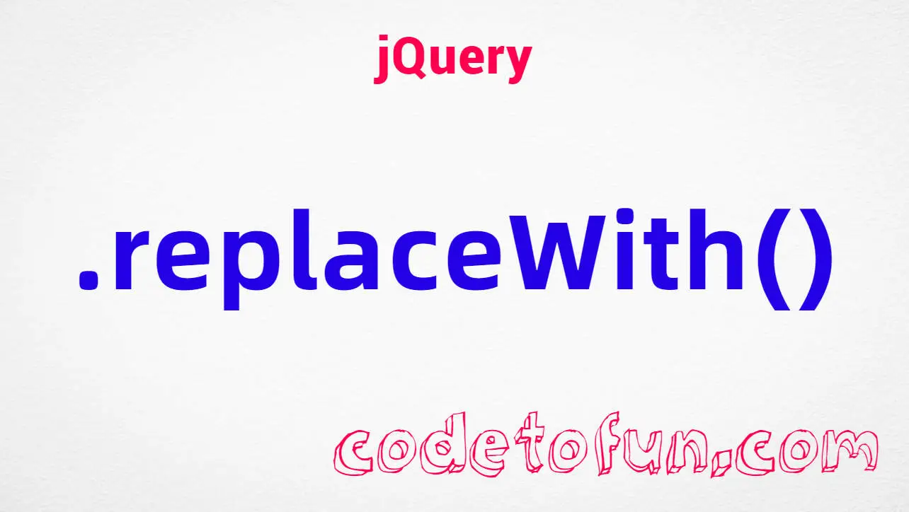 jQuery .replaceWith() Method