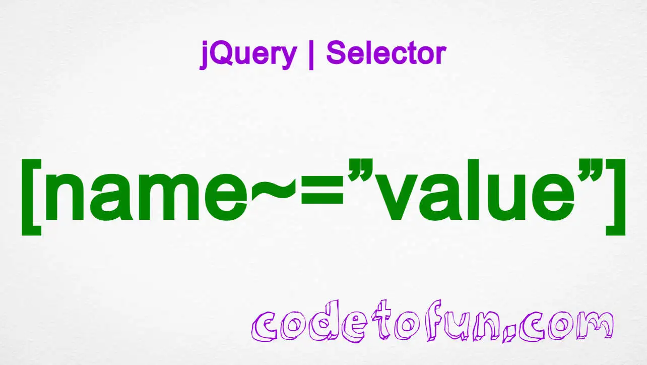 jQuery [name~=”value”] Selector