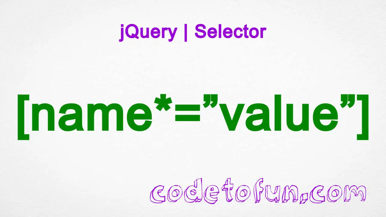 jQuery [name*=”value”] Selector