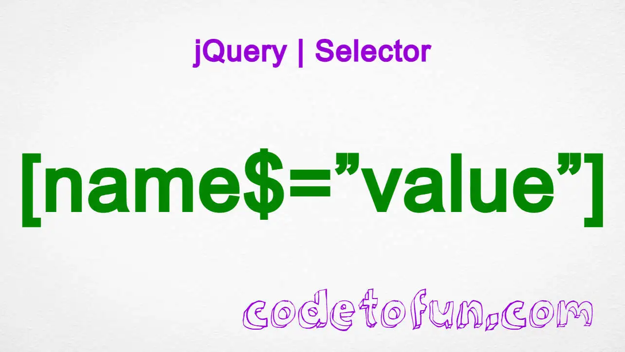 jQuery [name$=”value”] Selector