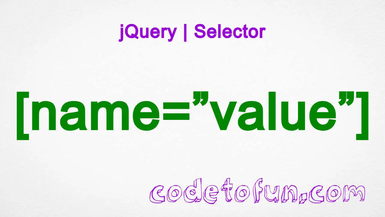 jQuery [name=”value”] Selector