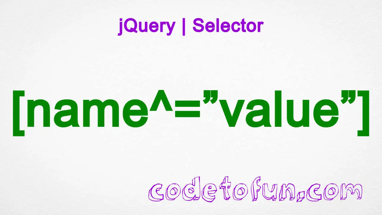 jQuery [name^=”value”] Selector