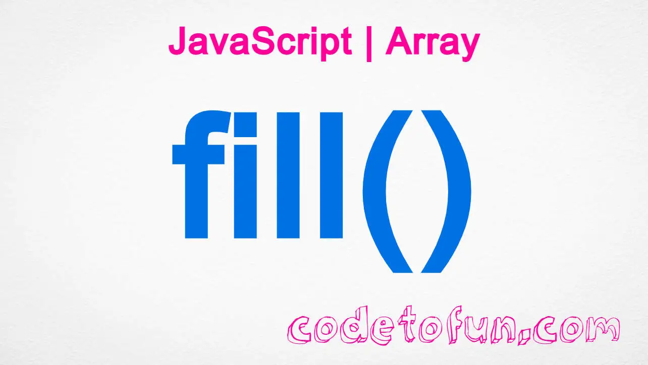 JavaScript Array fill() Method