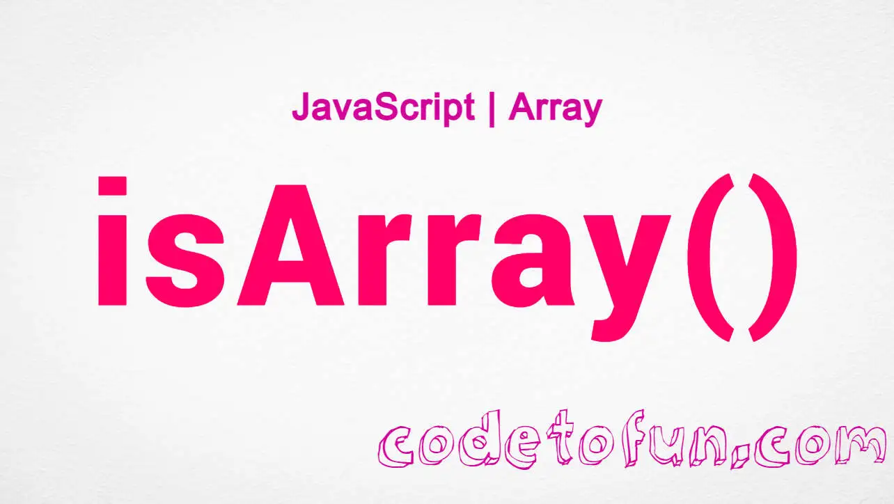 JavaScript Array isArray() Method